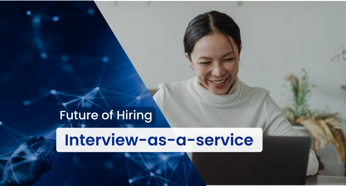 Benefits of Using Interview as a Service for Your Hiring Needs!